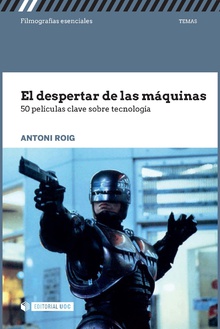 El despertar de las máquinas. 50 películas clave sobre tecnología 
